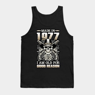 Made In 1977 I'm Old For Good Reason Tank Top